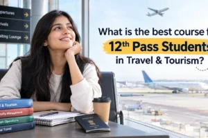 Travel and tourism course after 12th Travel and tourism course after 12th
